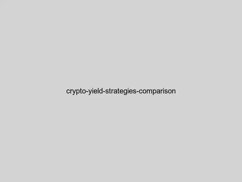 Comparison of different cryptocurrency yield strategies showing risk vs reward profiles