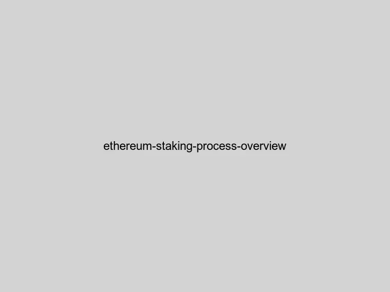 Ethereum staking process overview showing validator nodes, staking rewards, and network security