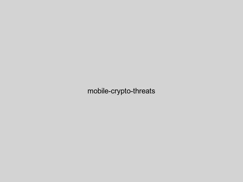 Common mobile cryptocurrency threats including malware, phishing, and device theft